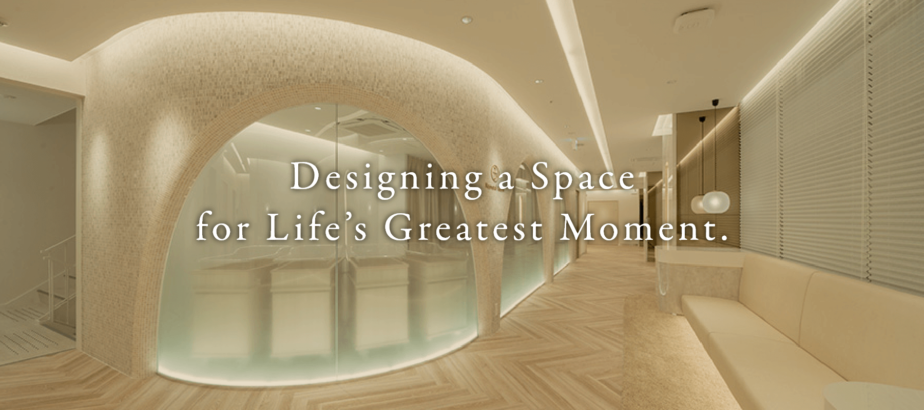 Designing a Space for Life’s Greatest Moment.