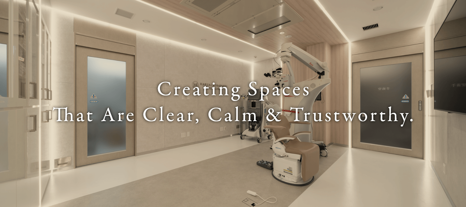 Creating Spaces That Are Clear, Calm & Trustworthy.